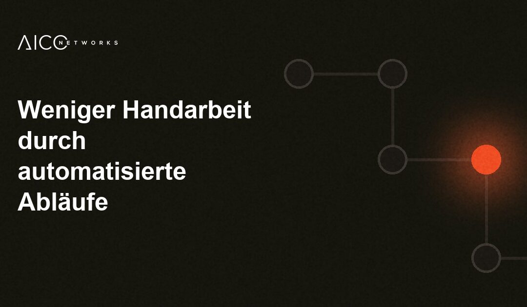 Weniger Handarbeit durch automatisierte Abläufe