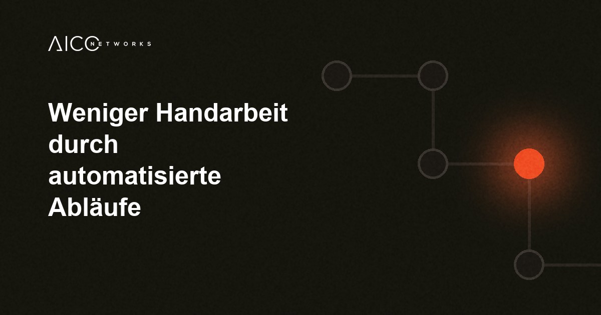Weniger Handarbeit durch automatisierte Abläufe