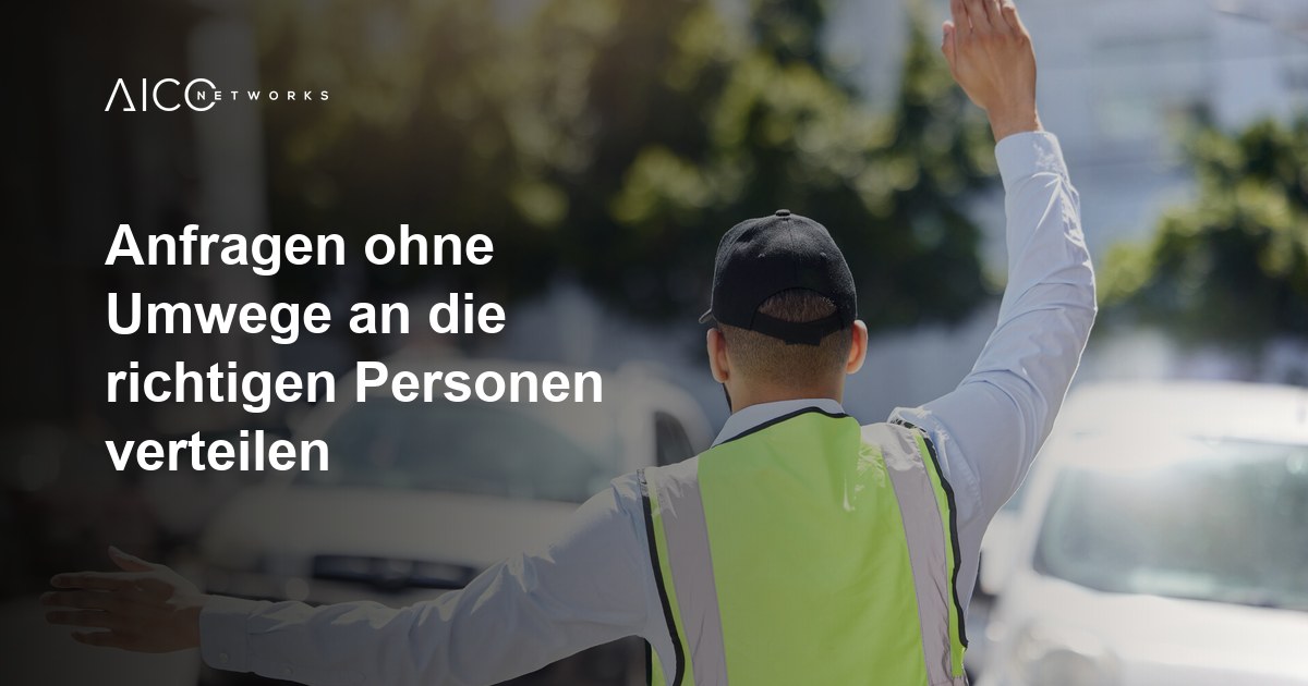 Anfragen ohne Umwege an die richtigen Personen verteilen