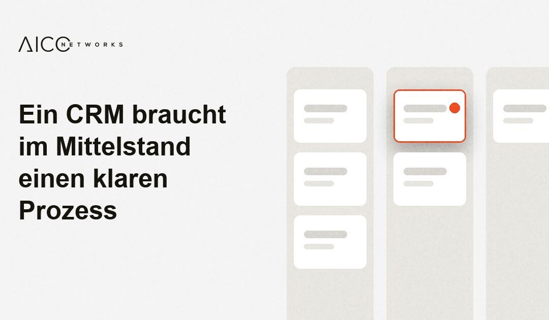 Ein CRM braucht im Mittelstand einen klaren Prozess