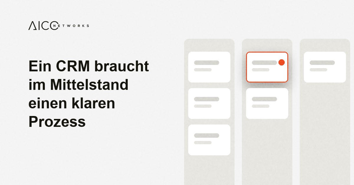 Ein CRM braucht im Mittelstand einen klaren Prozess