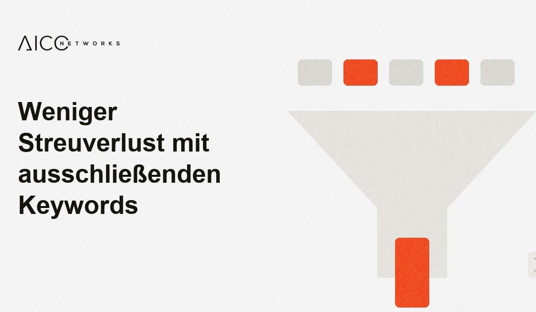 Weniger Streuverlust mit ausschließenden Keywords