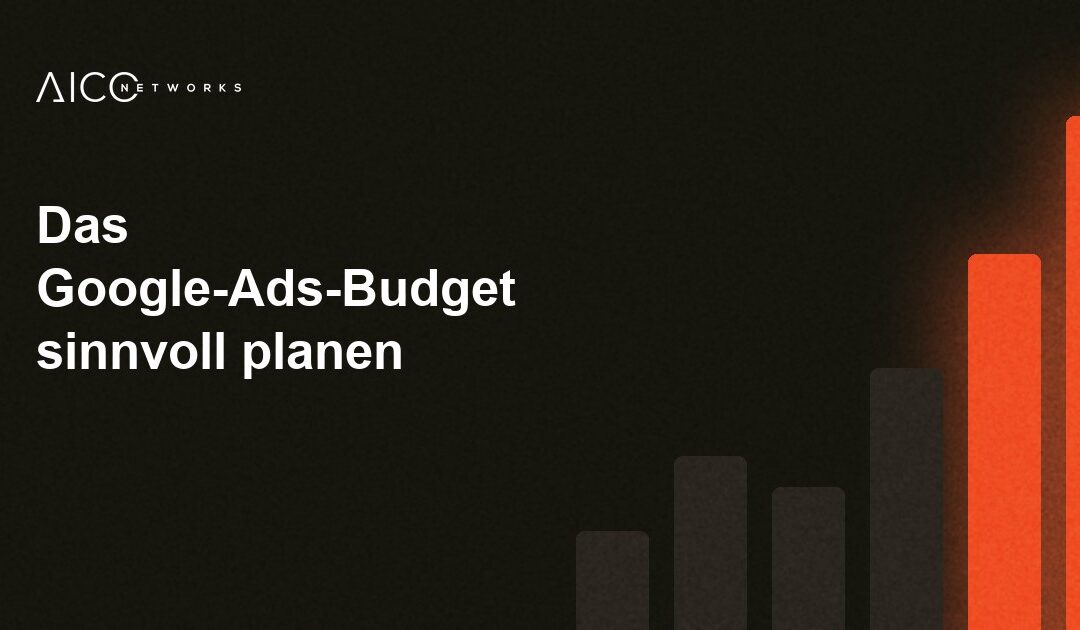 Das Google-Ads-Budget sinnvoll planen