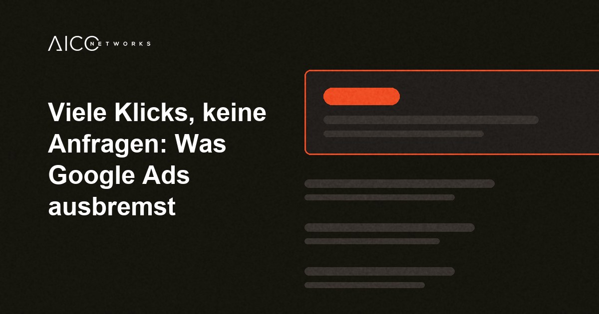 Viele Klicks, keine Anfragen: Was Google Ads ausbremst