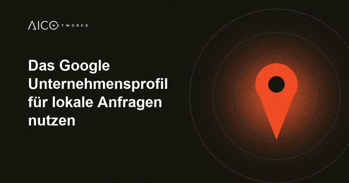 Das Google Unternehmensprofil für lokale Anfragen nutzen