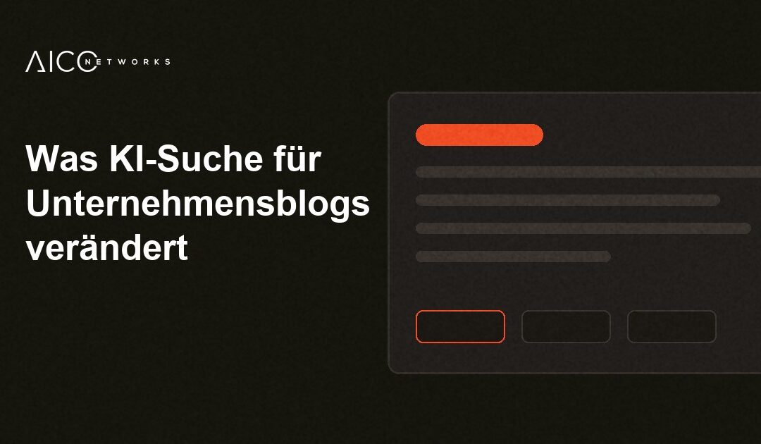 Was KI-Suche für Unternehmensblogs verändert