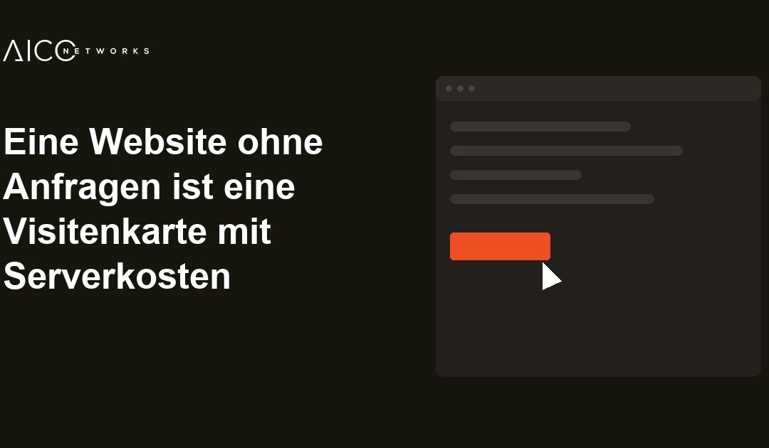 Eine Website ohne Anfragen ist eine Visitenkarte mit Serverkosten