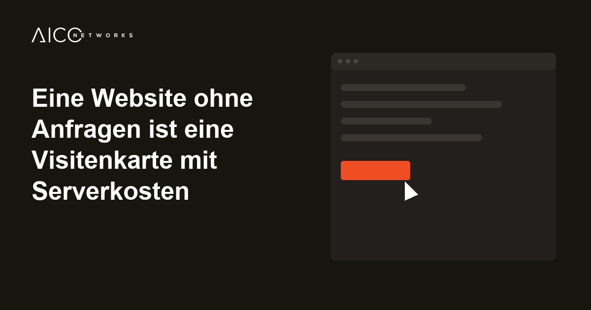Eine Website ohne Anfragen ist eine Visitenkarte mit Serverkosten