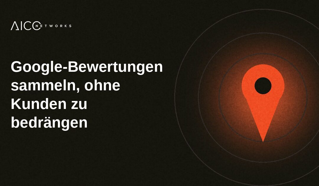 Google-Bewertungen sammeln, ohne Kunden zu bedrängen